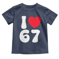 I Love 67 Toddler T Shirt 67th Birthday Six Seven Funny Gen Alpha Slang Saying - Wonder Print Shop
