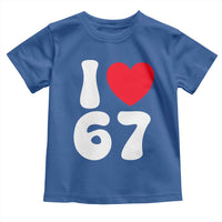 I Love 67 Toddler T Shirt 67th Birthday Six Seven Funny Gen Alpha Slang Saying - Wonder Print Shop