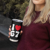 I Love 67 Tumbler Cup 67th Birthday Six Seven Funny Gen Alpha Slang Saying - Wonder Print Shop