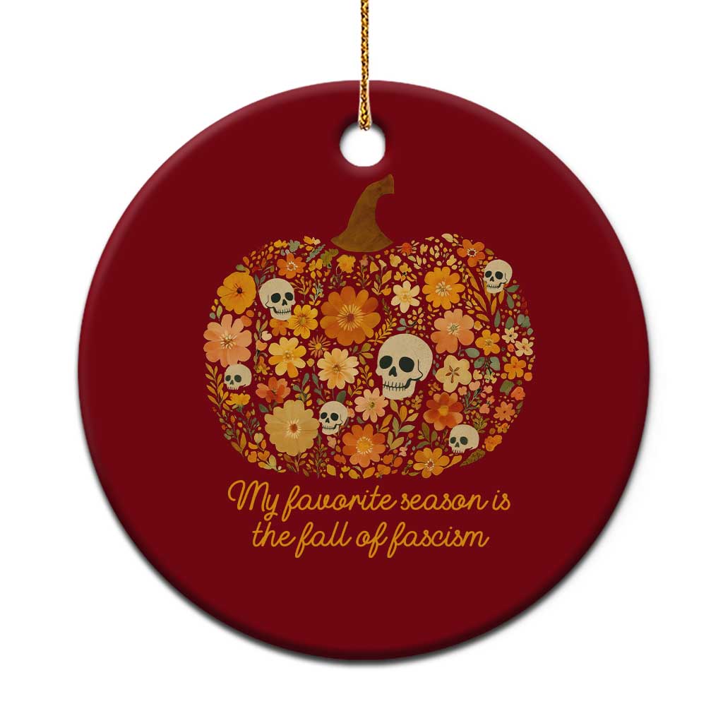 My Favorite Season is the Fall of Fascism Ceramic Ornament Social Justice Halloween Activist - Wonder Print Shop