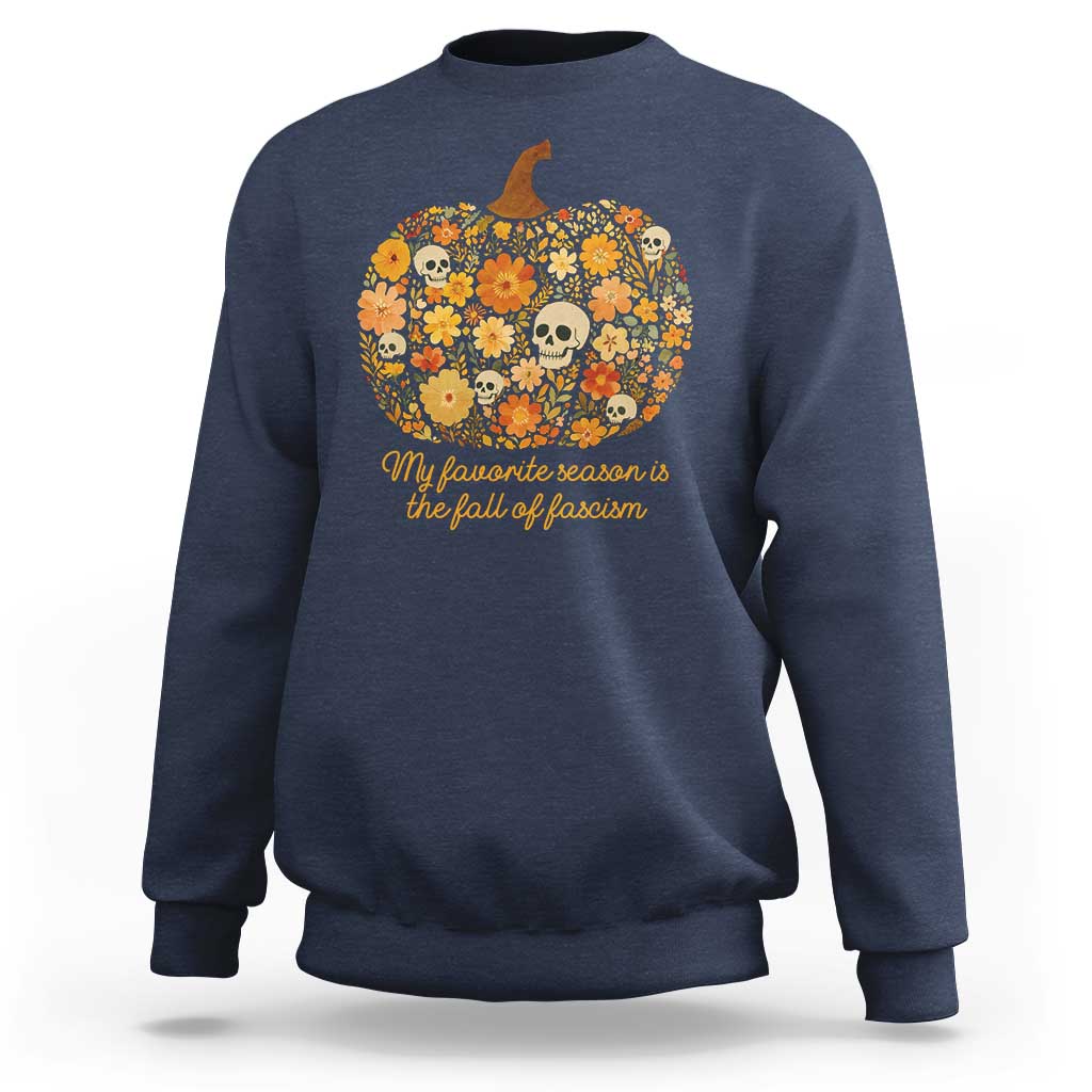 My Favorite Season is the Fall of Fascism Sweatshirt Social Justice Halloween Activist - Wonder Print Shop