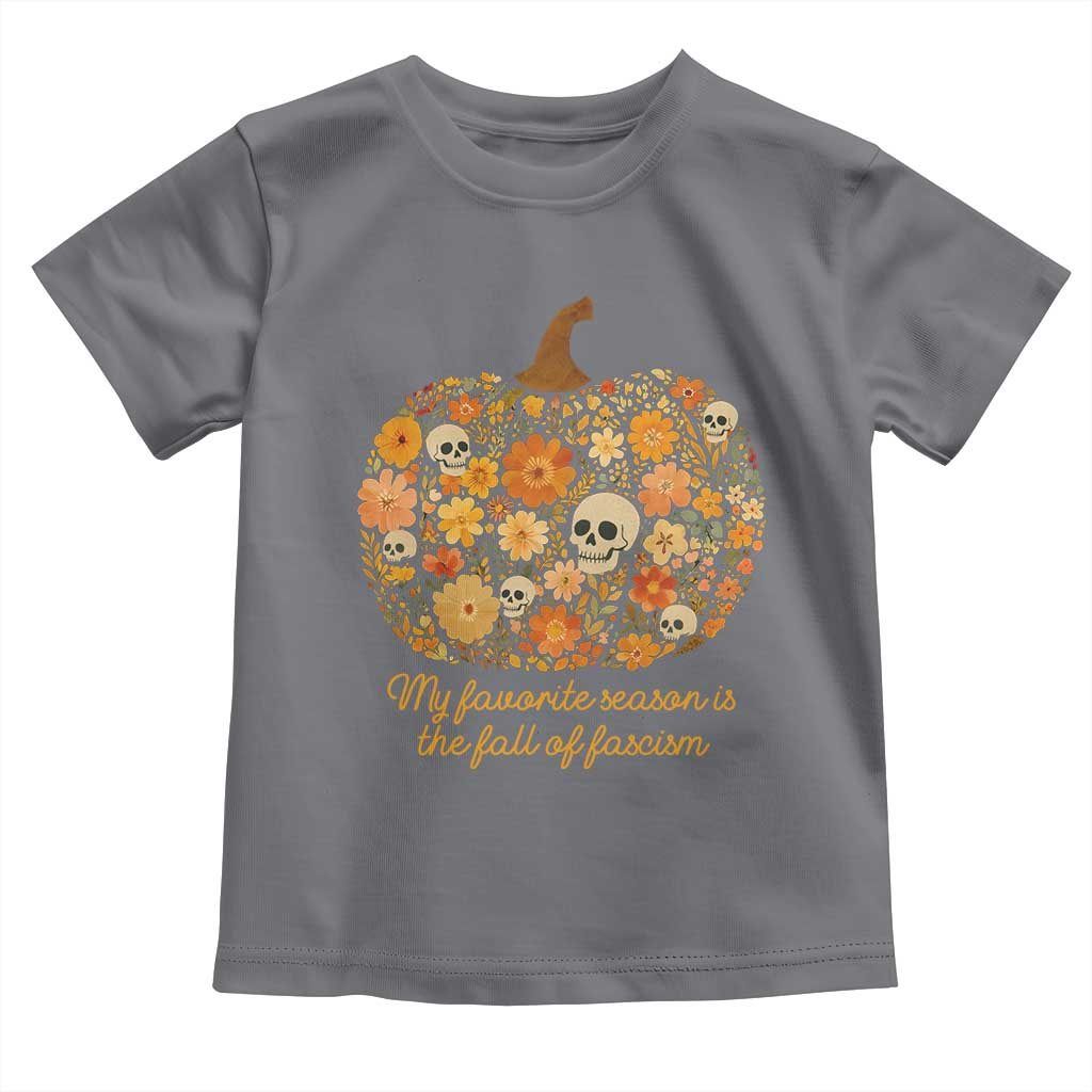 My Favorite Season is the Fall of Fascism Toddler T Shirt Social Justice Halloween Activist - Wonder Print Shop