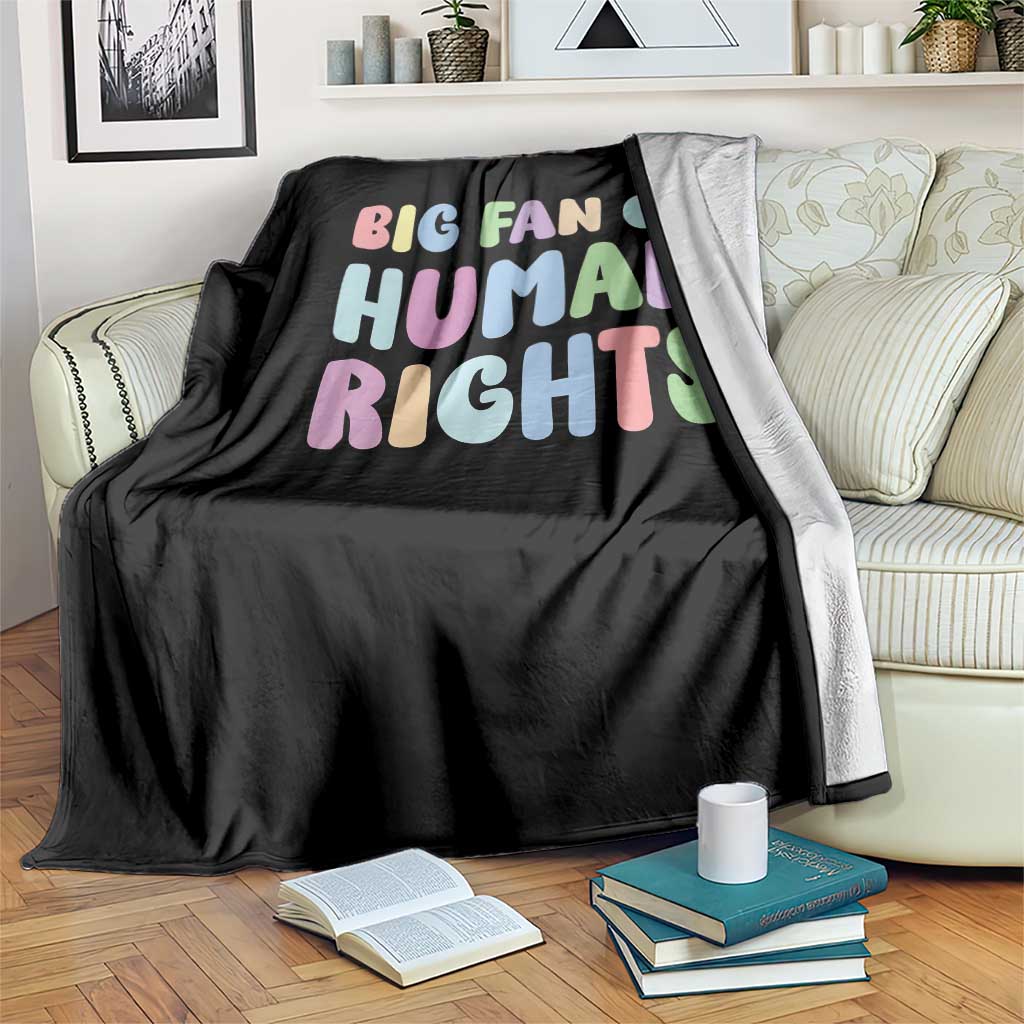 Big Fan Of Human Rights Throw Blanket Social Justice Equality Activist - Wonder Print Shop