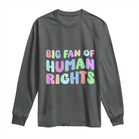 Big Fan Of Human Rights Long Sleeve Shirt Social Justice Equality Activist - Wonder Print Shop