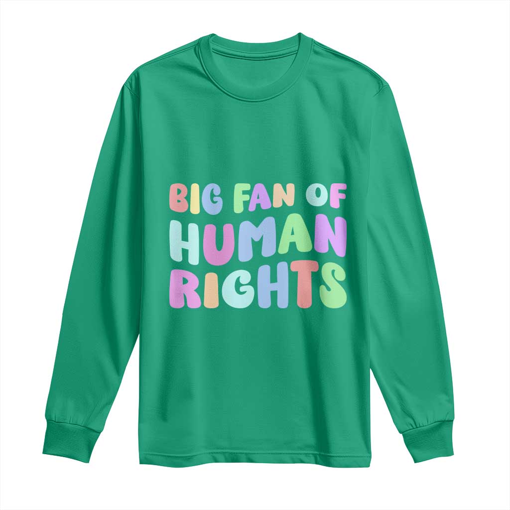 Big Fan Of Human Rights Long Sleeve Shirt Social Justice Equality Activist - Wonder Print Shop