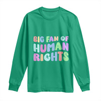 Big Fan Of Human Rights Long Sleeve Shirt Social Justice Equality Activist - Wonder Print Shop