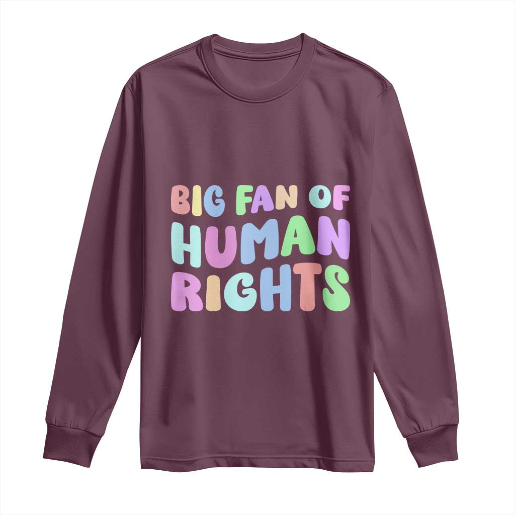 Big Fan Of Human Rights Long Sleeve Shirt Social Justice Equality Activist - Wonder Print Shop