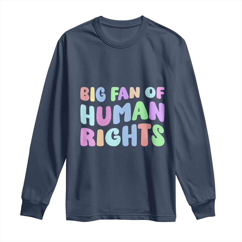 Big Fan Of Human Rights Long Sleeve Shirt Social Justice Equality Activist - Wonder Print Shop