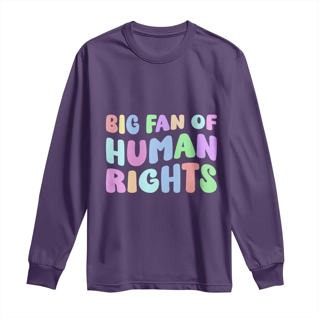 Big Fan Of Human Rights Long Sleeve Shirt Social Justice Equality Activist - Wonder Print Shop