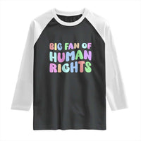 Big Fan Of Human Rights Raglan Shirt Social Justice Equality Activist - Wonder Print Shop