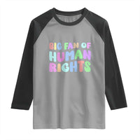 Big Fan Of Human Rights Raglan Shirt Social Justice Equality Activist - Wonder Print Shop