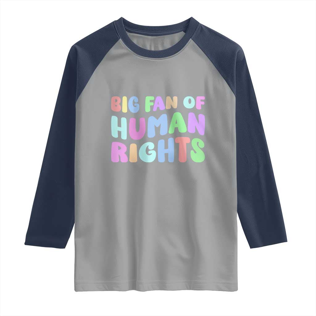 Big Fan Of Human Rights Raglan Shirt Social Justice Equality Activist - Wonder Print Shop
