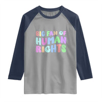 Big Fan Of Human Rights Raglan Shirt Social Justice Equality Activist - Wonder Print Shop