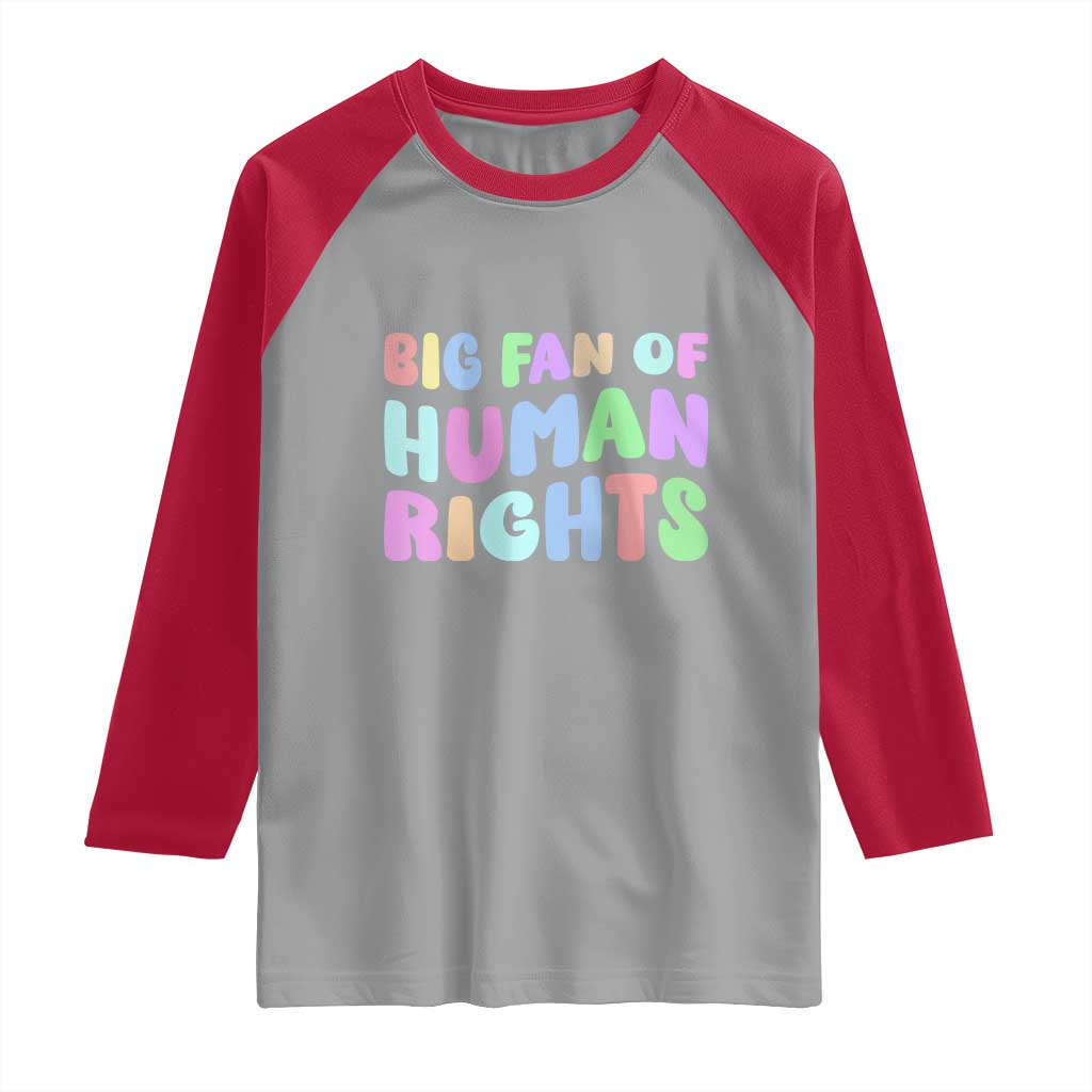 Big Fan Of Human Rights Raglan Shirt Social Justice Equality Activist - Wonder Print Shop