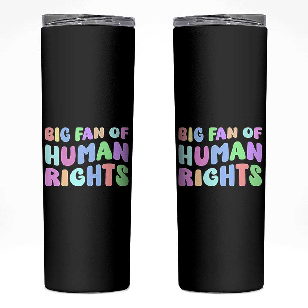 Big Fan Of Human Rights Skinny Tumbler Social Justice Equality Activist - Wonder Print Shop