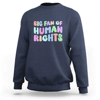 Big Fan Of Human Rights Sweatshirt Social Justice Equality Activist - Wonder Print Shop