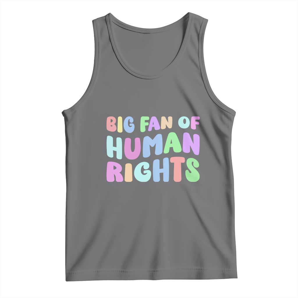 Big Fan Of Human Rights Tank Top Social Justice Equality Activist - Wonder Print Shop