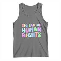 Big Fan Of Human Rights Tank Top Social Justice Equality Activist - Wonder Print Shop