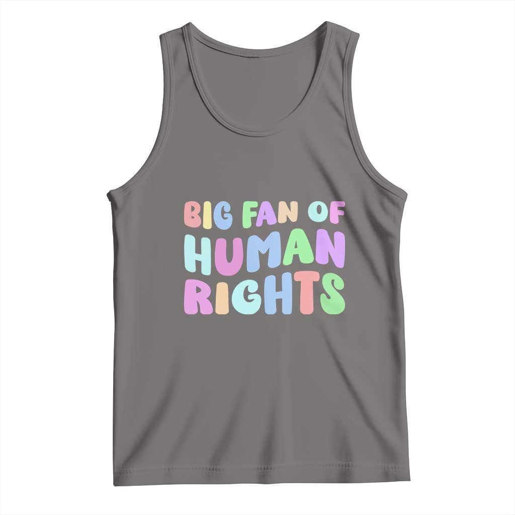 Big Fan Of Human Rights Tank Top Social Justice Equality Activist - Wonder Print Shop