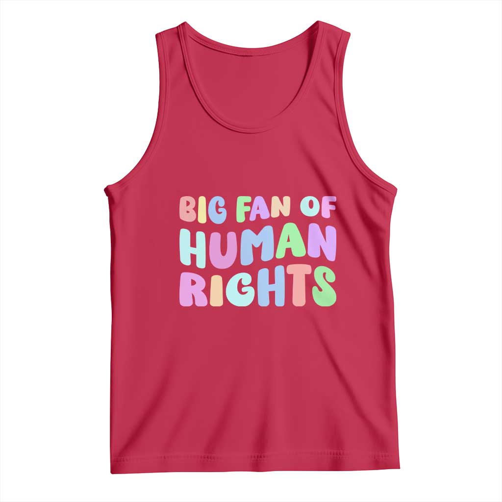 Big Fan Of Human Rights Tank Top Social Justice Equality Activist - Wonder Print Shop