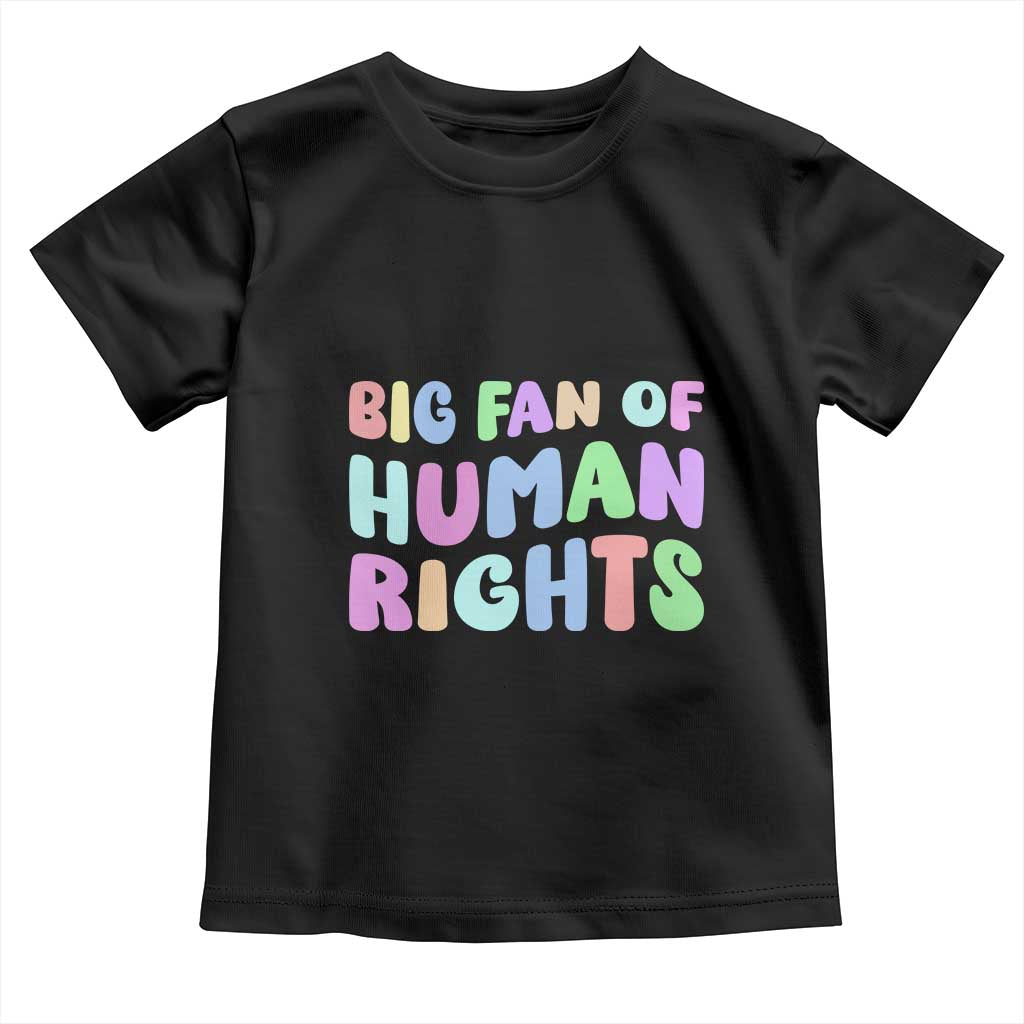 Big Fan Of Human Rights Toddler T Shirt Social Justice Equality Activist - Wonder Print Shop
