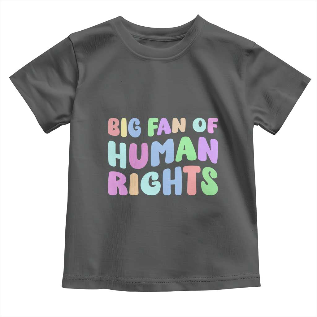 Big Fan Of Human Rights Toddler T Shirt Social Justice Equality Activist - Wonder Print Shop