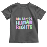 Big Fan Of Human Rights Toddler T Shirt Social Justice Equality Activist - Wonder Print Shop