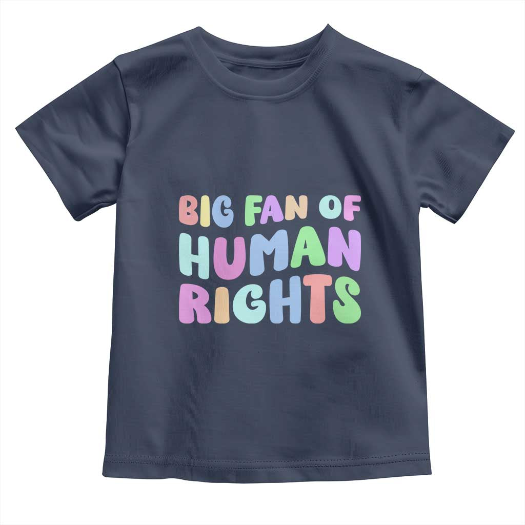 Big Fan Of Human Rights Toddler T Shirt Social Justice Equality Activist - Wonder Print Shop