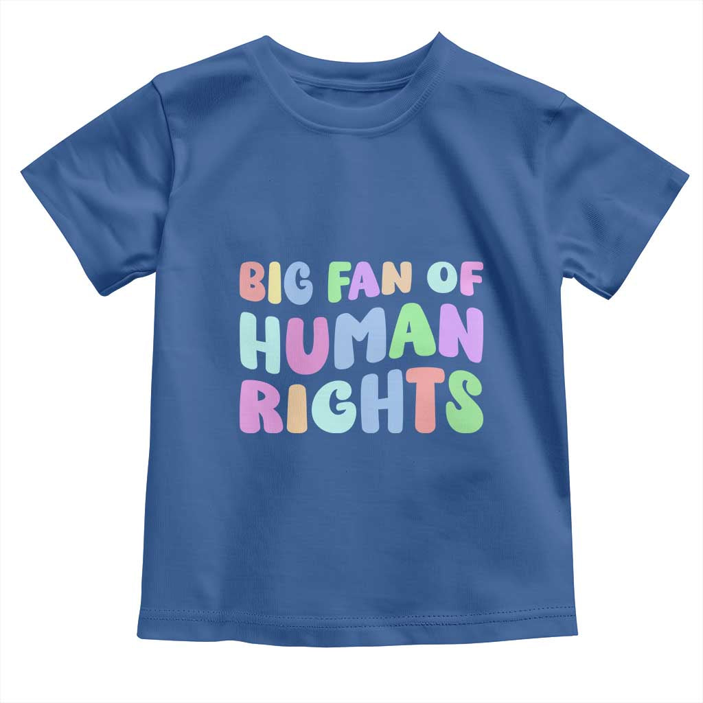 Big Fan Of Human Rights Toddler T Shirt Social Justice Equality Activist - Wonder Print Shop