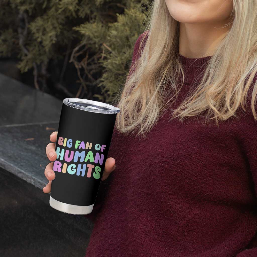 Big Fan Of Human Rights Tumbler Cup Social Justice Equality Activist - Wonder Print Shop