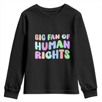 Big Fan Of Human Rights Youth Sweatshirt Social Justice Equality Activist - Wonder Print Shop