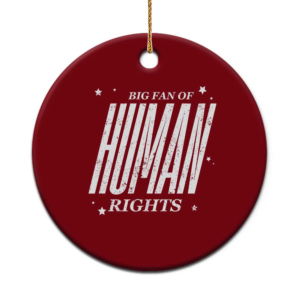 Big Fan Of Human Rights Ceramic Ornament Equality Activist - Wonder Print Shop
