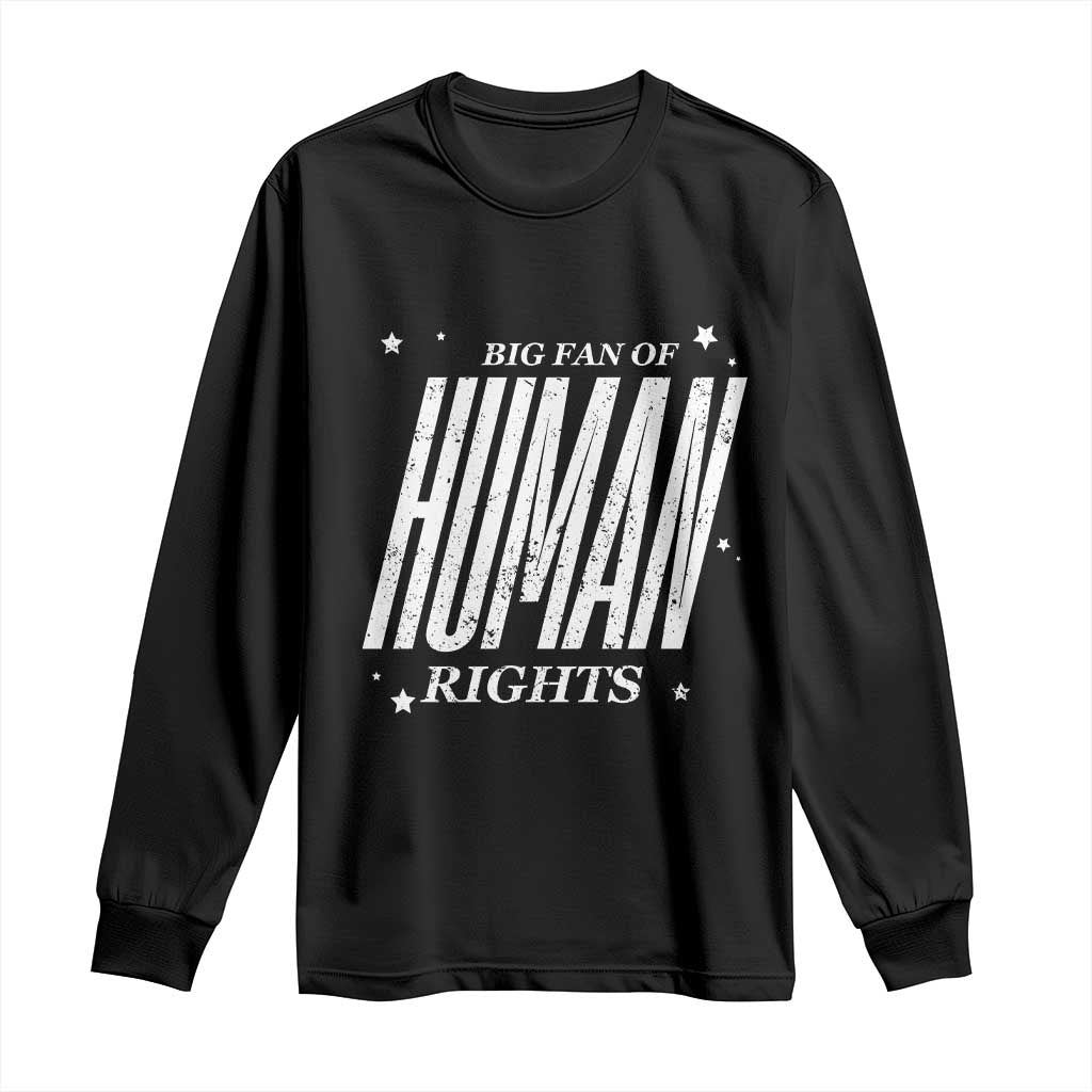 Big Fan Of Human Rights Long Sleeve Shirt Equality Activist - Wonder Print Shop