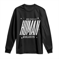 Big Fan Of Human Rights Long Sleeve Shirt Equality Activist - Wonder Print Shop