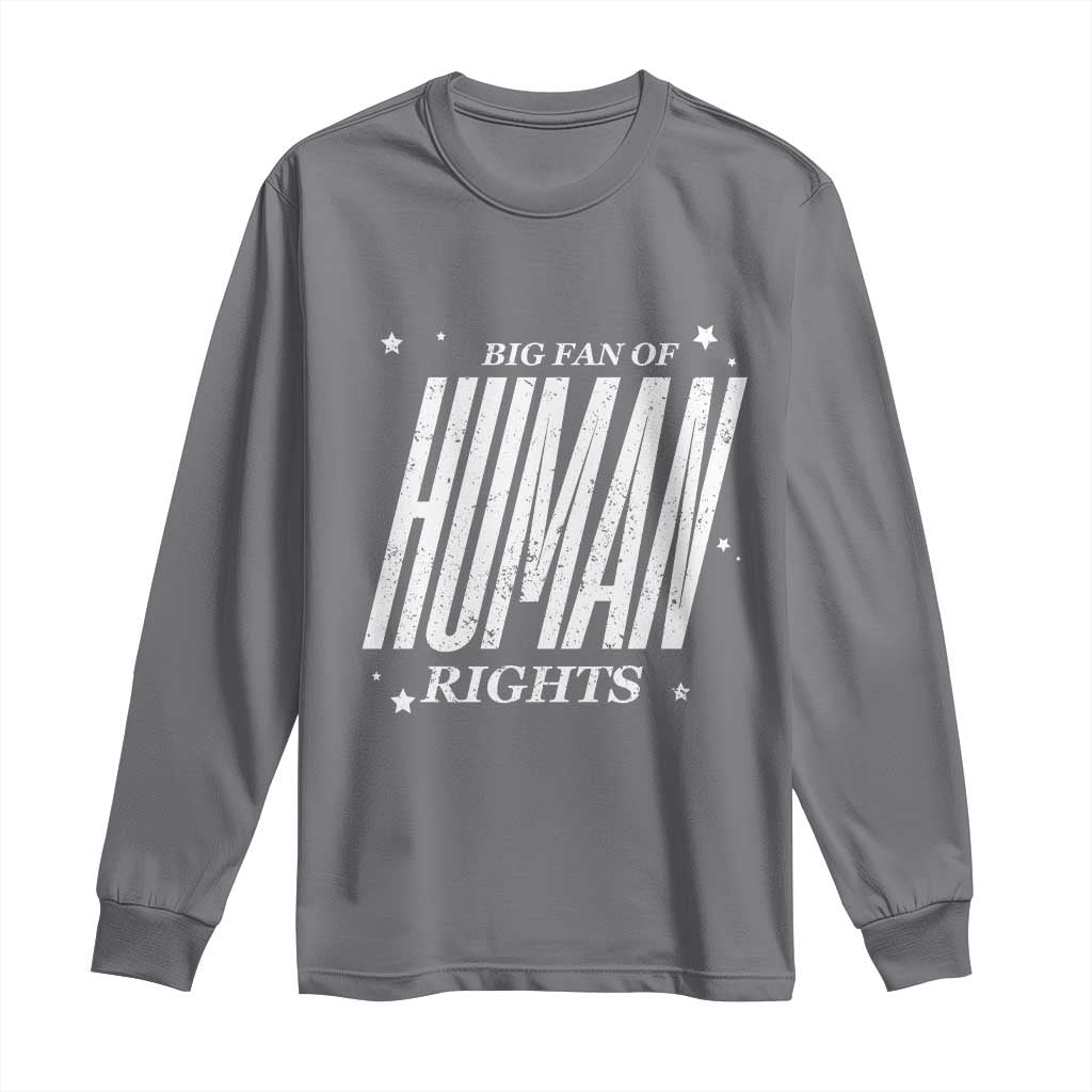 Big Fan Of Human Rights Long Sleeve Shirt Equality Activist - Wonder Print Shop
