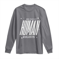 Big Fan Of Human Rights Long Sleeve Shirt Equality Activist - Wonder Print Shop