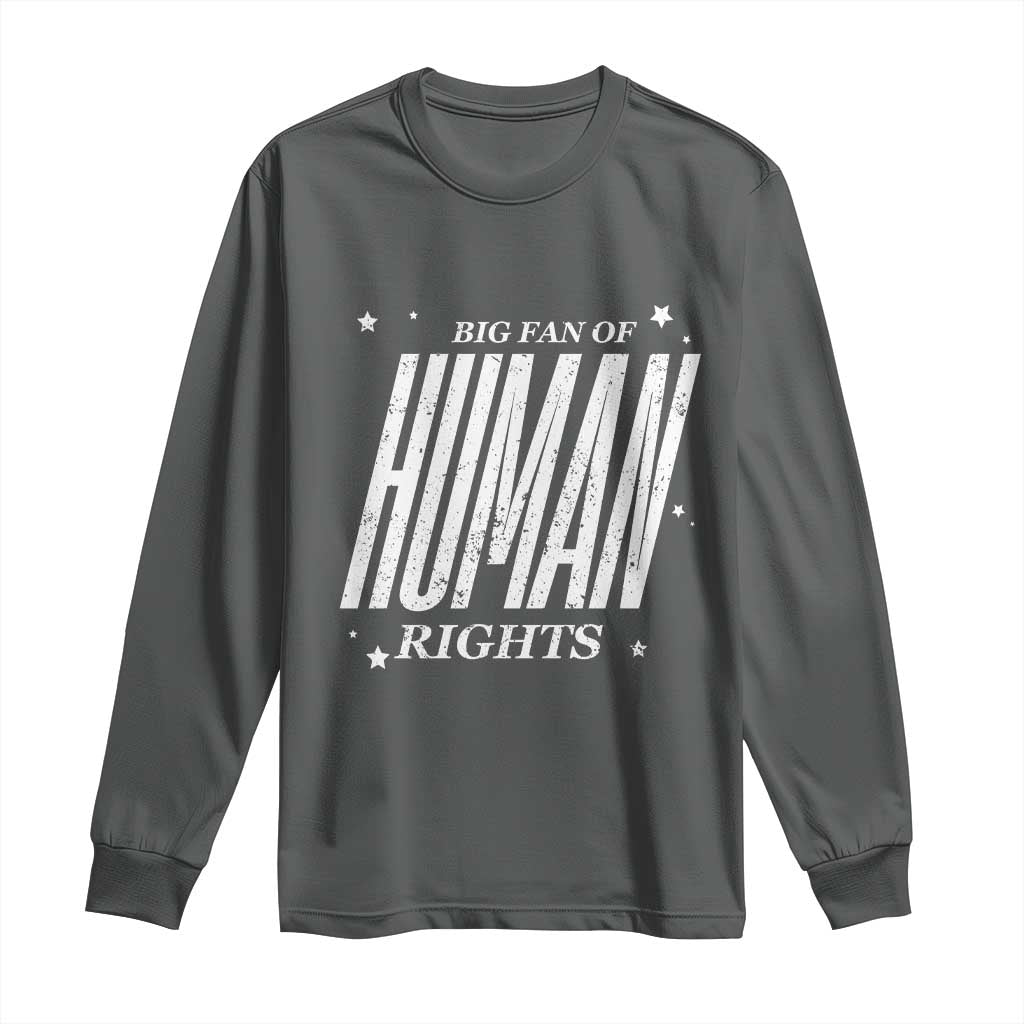 Big Fan Of Human Rights Long Sleeve Shirt Equality Activist - Wonder Print Shop