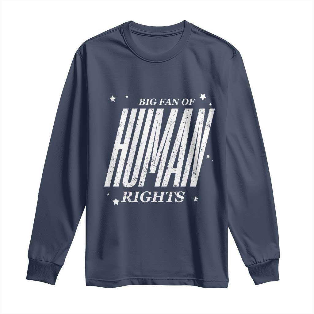 Big Fan Of Human Rights Long Sleeve Shirt Equality Activist - Wonder Print Shop