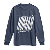 Big Fan Of Human Rights Long Sleeve Shirt Equality Activist - Wonder Print Shop