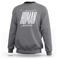 Big Fan Of Human Rights Sweatshirt Equality Activist - Wonder Print Shop