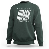 Big Fan Of Human Rights Sweatshirt Equality Activist - Wonder Print Shop