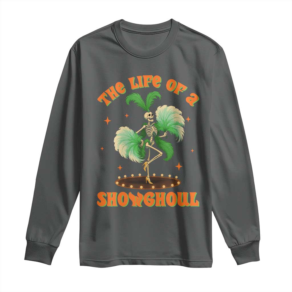 Funny Halloween Costume Showgirl Long Sleeve Shirt The Life of A Showghoul Slay Skeleton Girl - Wonder Print Shop