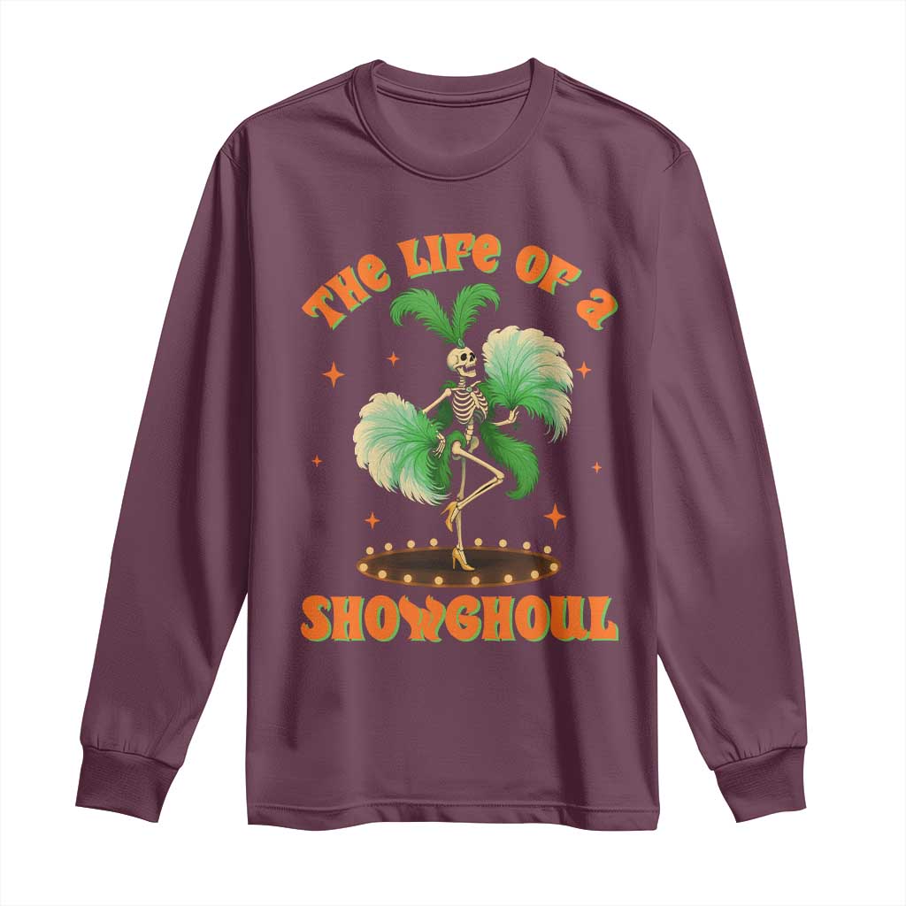 Funny Halloween Costume Showgirl Long Sleeve Shirt The Life of A Showghoul Slay Skeleton Girl - Wonder Print Shop