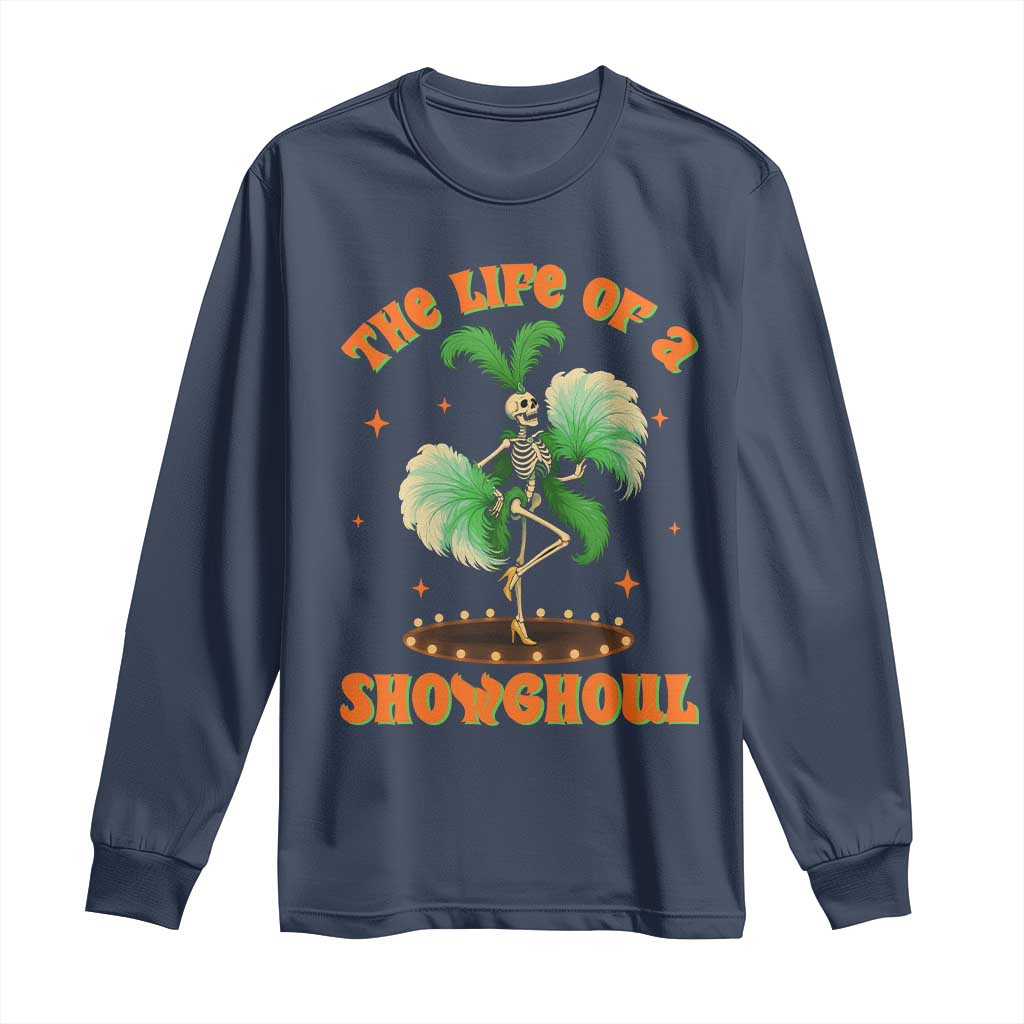 Funny Halloween Costume Showgirl Long Sleeve Shirt The Life of A Showghoul Slay Skeleton Girl - Wonder Print Shop