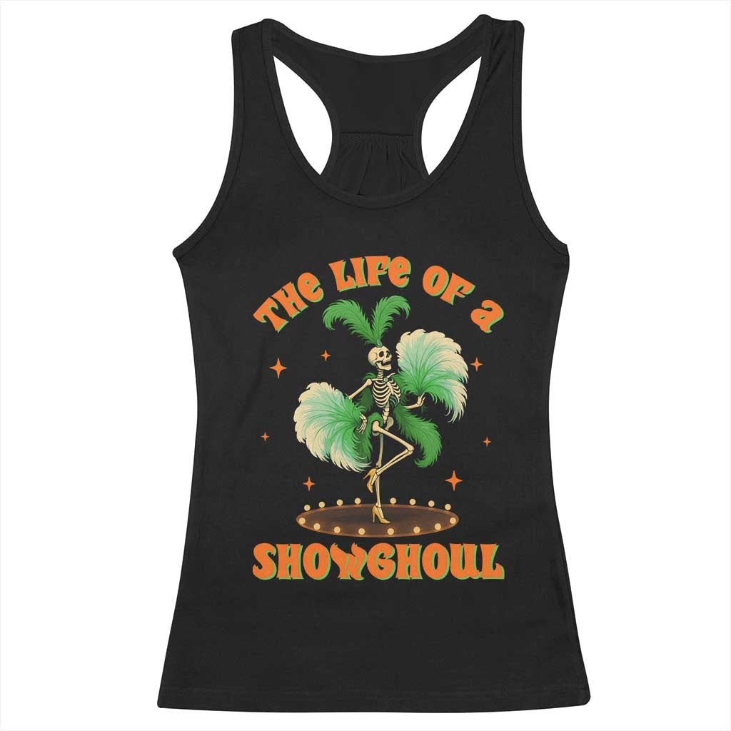 Funny Halloween Costume Showgirl Racerback Tank Top The Life of A Showghoul Slay Skeleton Girl - Wonder Print Shop