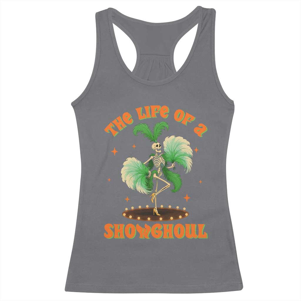 Funny Halloween Costume Showgirl Racerback Tank Top The Life of A Showghoul Slay Skeleton Girl - Wonder Print Shop