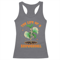 Funny Halloween Costume Showgirl Racerback Tank Top The Life of A Showghoul Slay Skeleton Girl - Wonder Print Shop