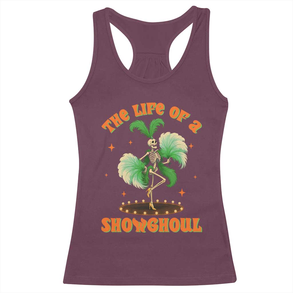 Funny Halloween Costume Showgirl Racerback Tank Top The Life of A Showghoul Slay Skeleton Girl - Wonder Print Shop