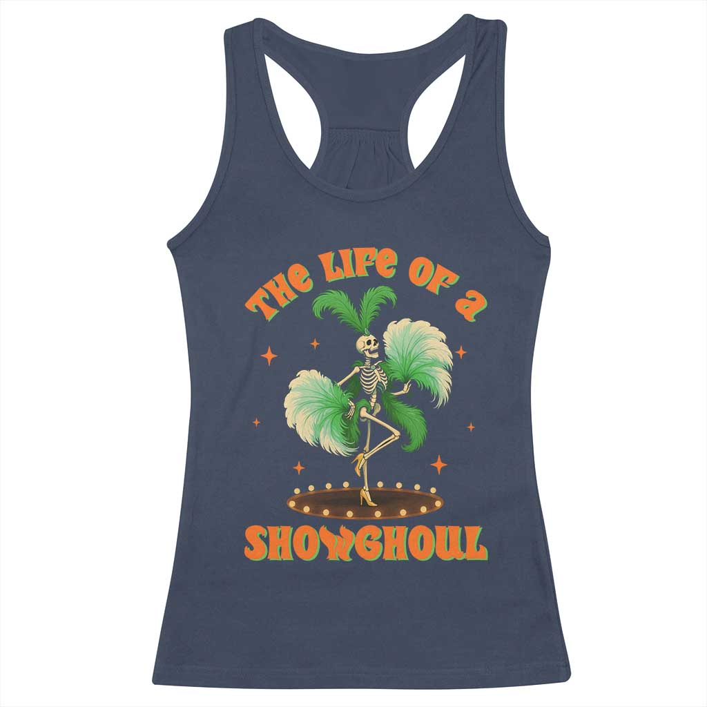 Funny Halloween Costume Showgirl Racerback Tank Top The Life of A Showghoul Slay Skeleton Girl - Wonder Print Shop