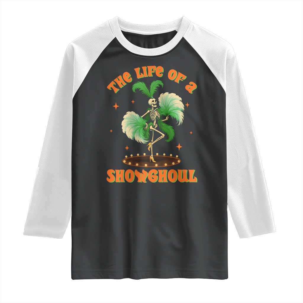 Funny Halloween Costume Showgirl Raglan Shirt The Life of A Showghoul Slay Skeleton Girl - Wonder Print Shop